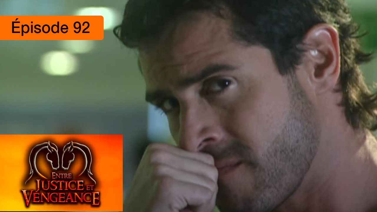 Entre justice et vengeance - EP 92