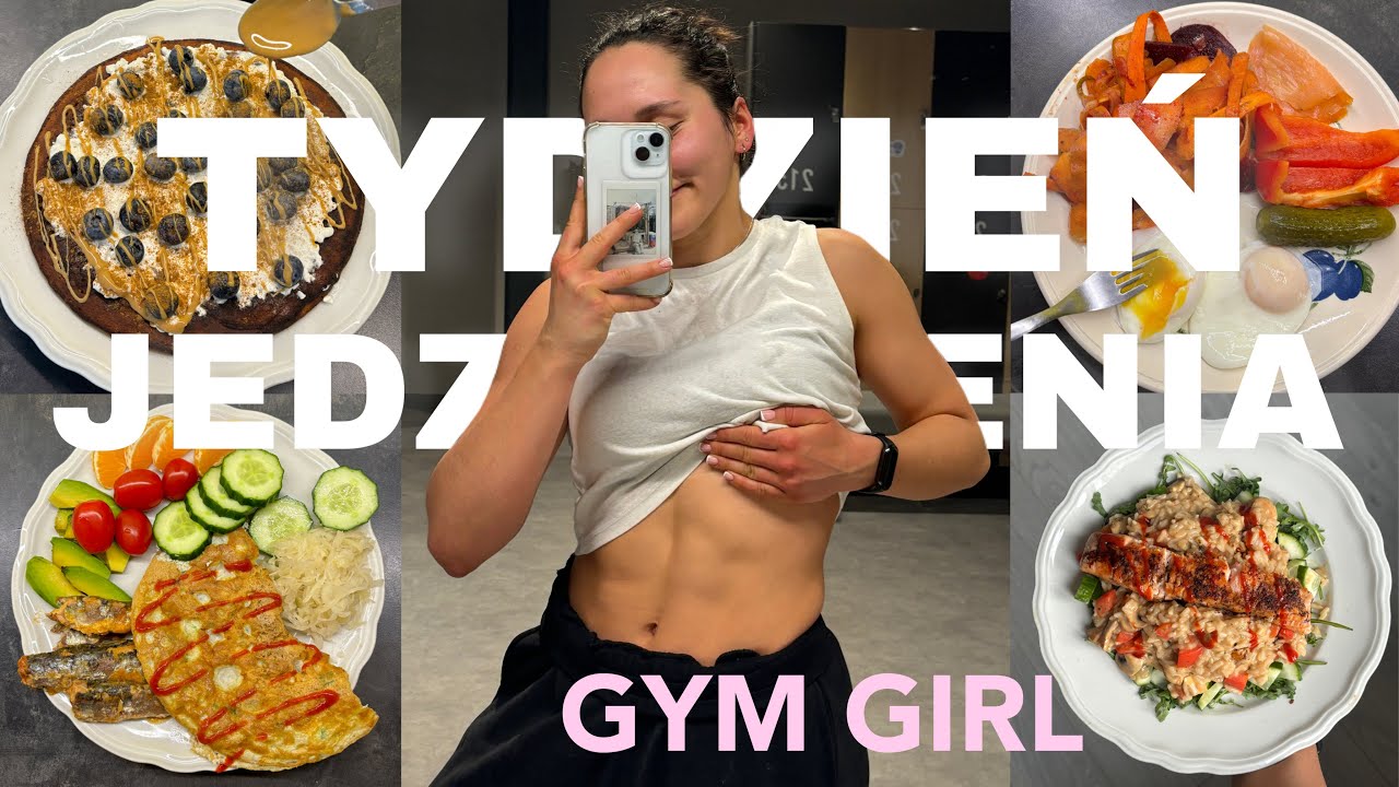 Tydzień jedzenia prawdziwej gym girl !
