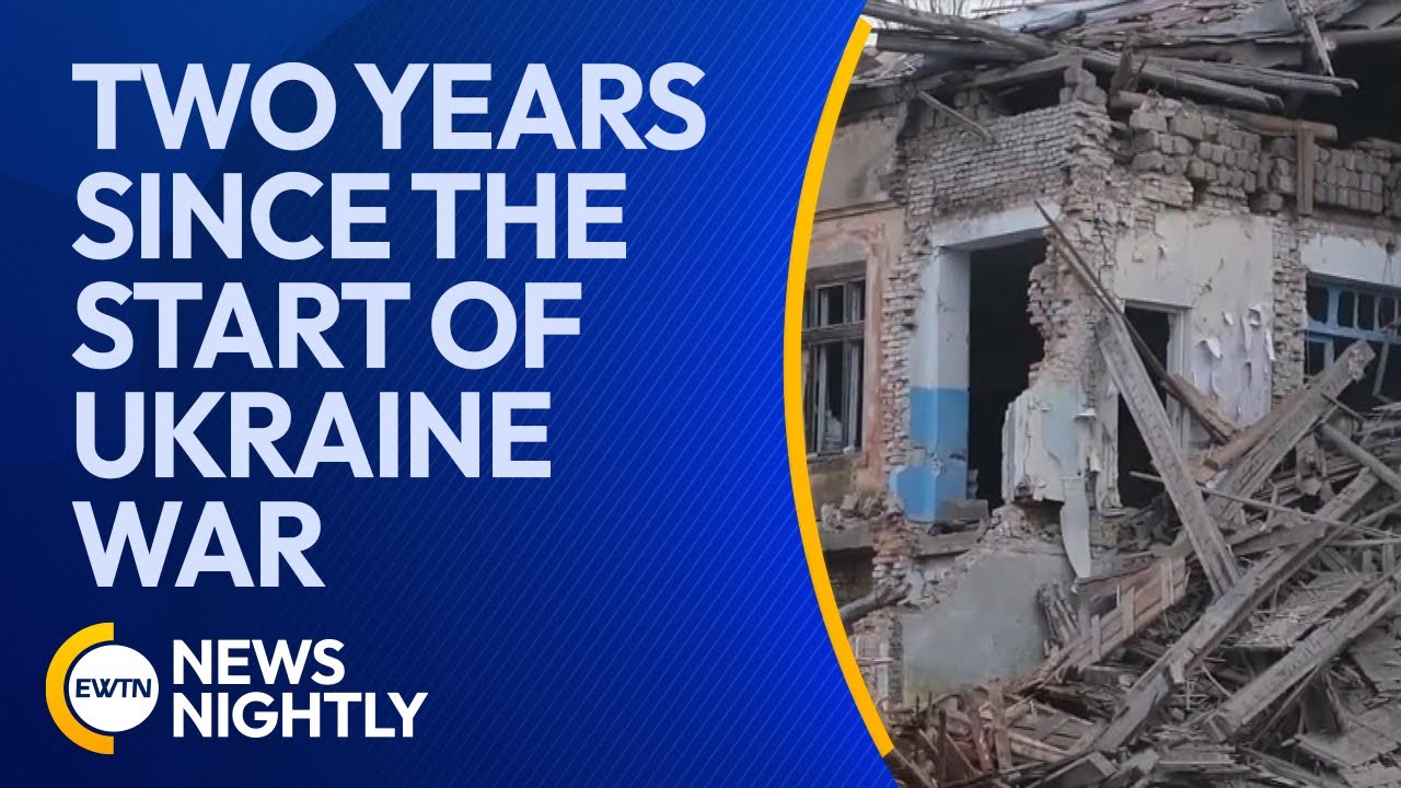Saturday Marks the Two Year Anniversary of the Start of the Ukraine War | EWTN News Nightly