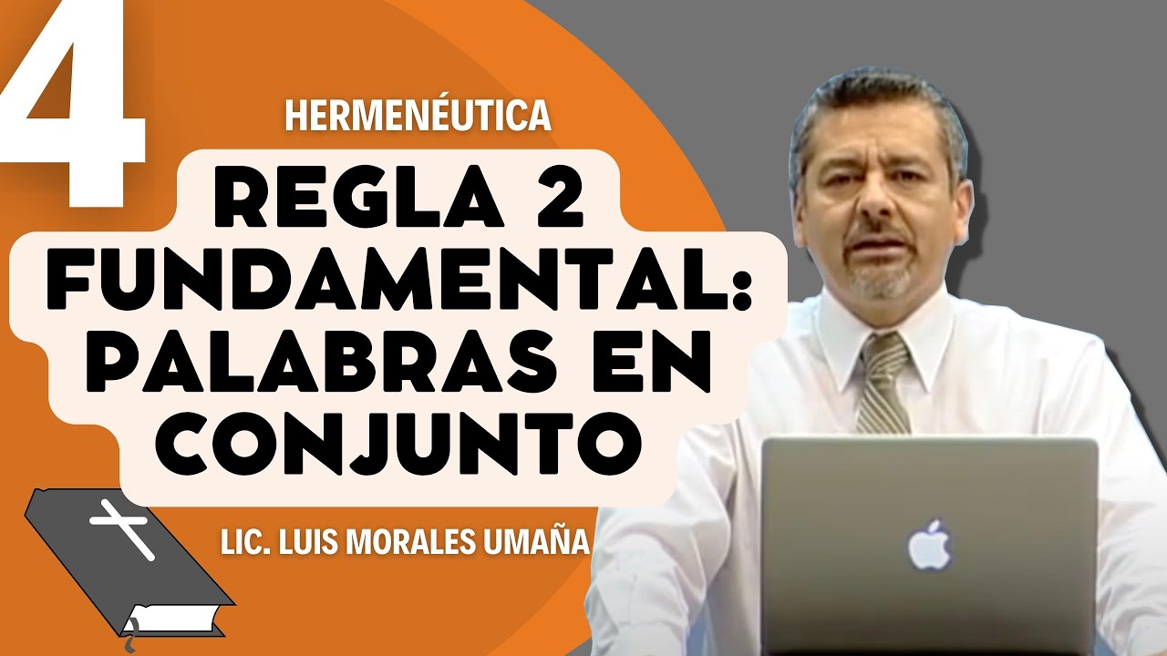 Regla 2 fundamental: Palabras en conjunto (HERMENÉUTICA 4) - Lic. Luis Morales Umaña