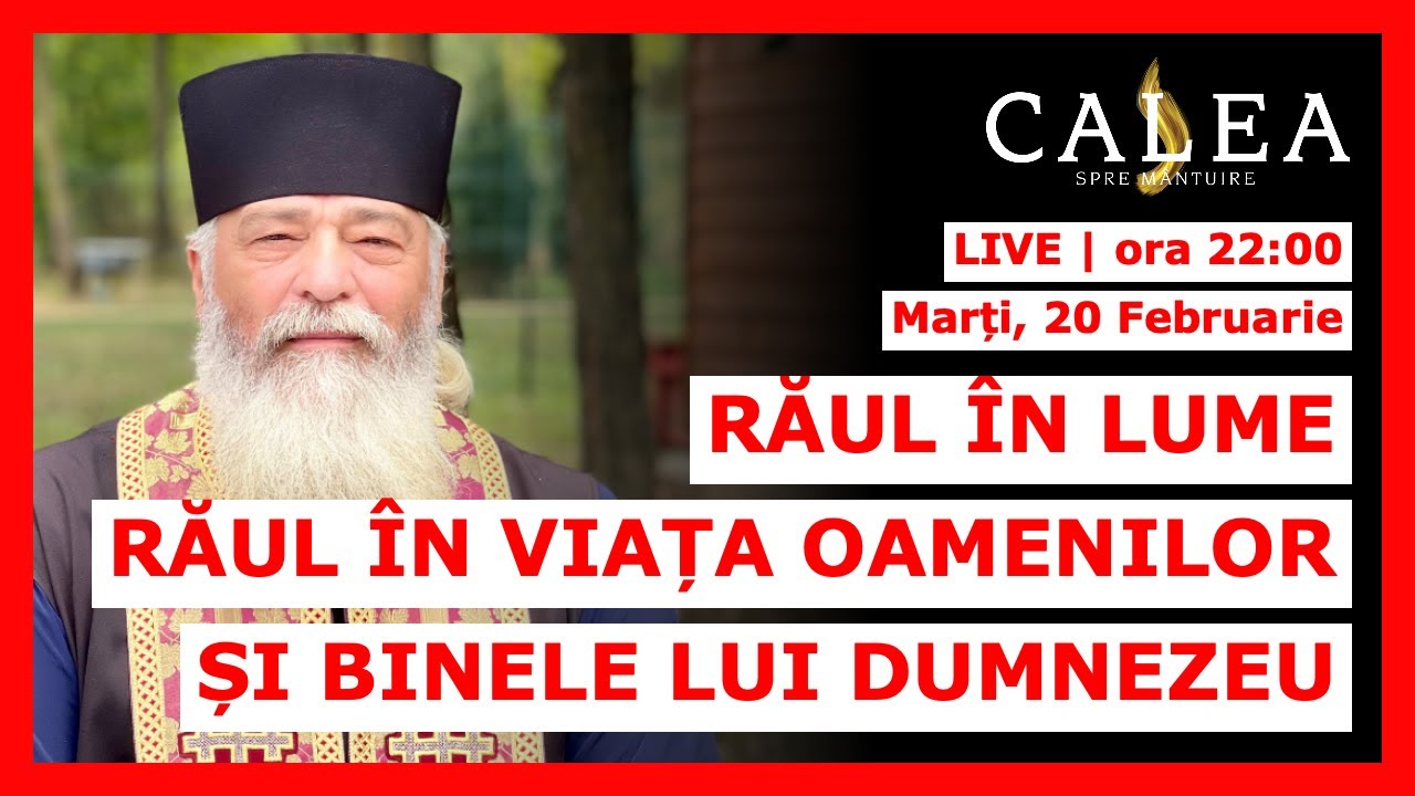 🔴 LIVE #738 - RĂUL ÎN LUME, RĂUL ÎN VIAȚA OAMENILOR ȘI BINELE LUI DUMNEZEU || Pr. CALISTRAT
