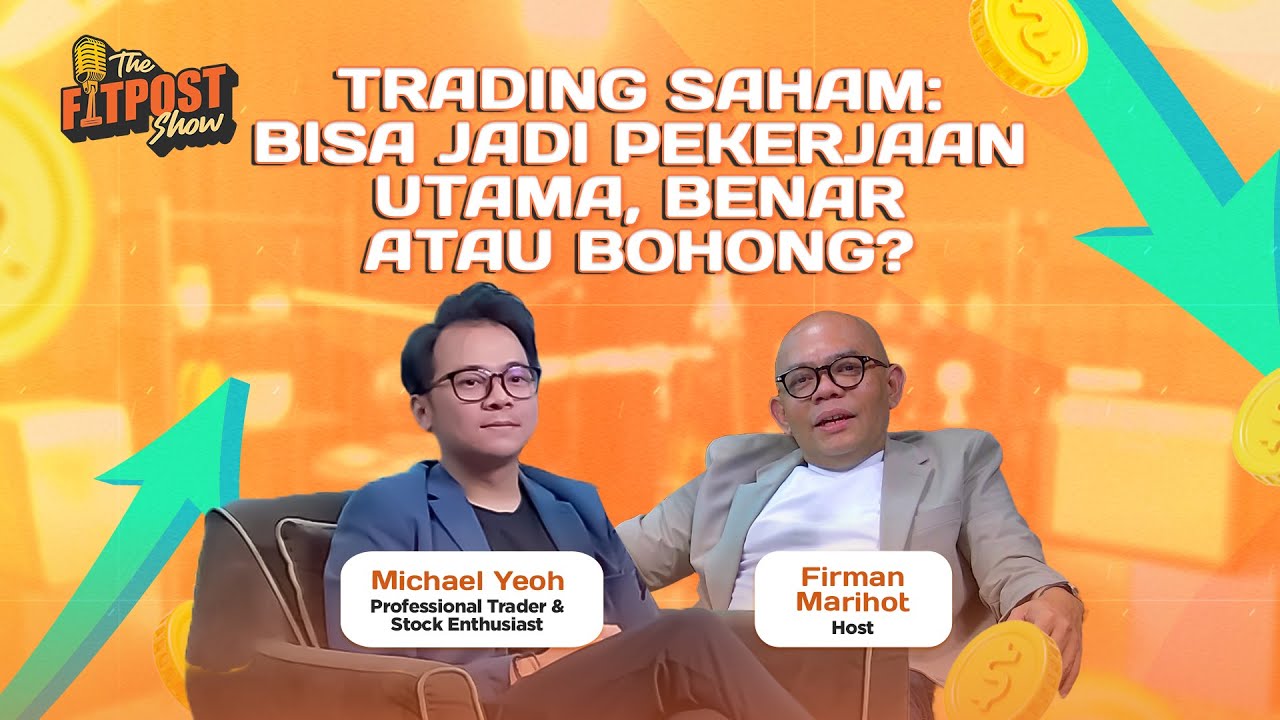 TRADING SAHAM: BISA JADI PEKERJAAN UTAMA, BENAR ATAU BOHONG? BERSAMA MICHAEL YEOH | THE FITPOST SHOW