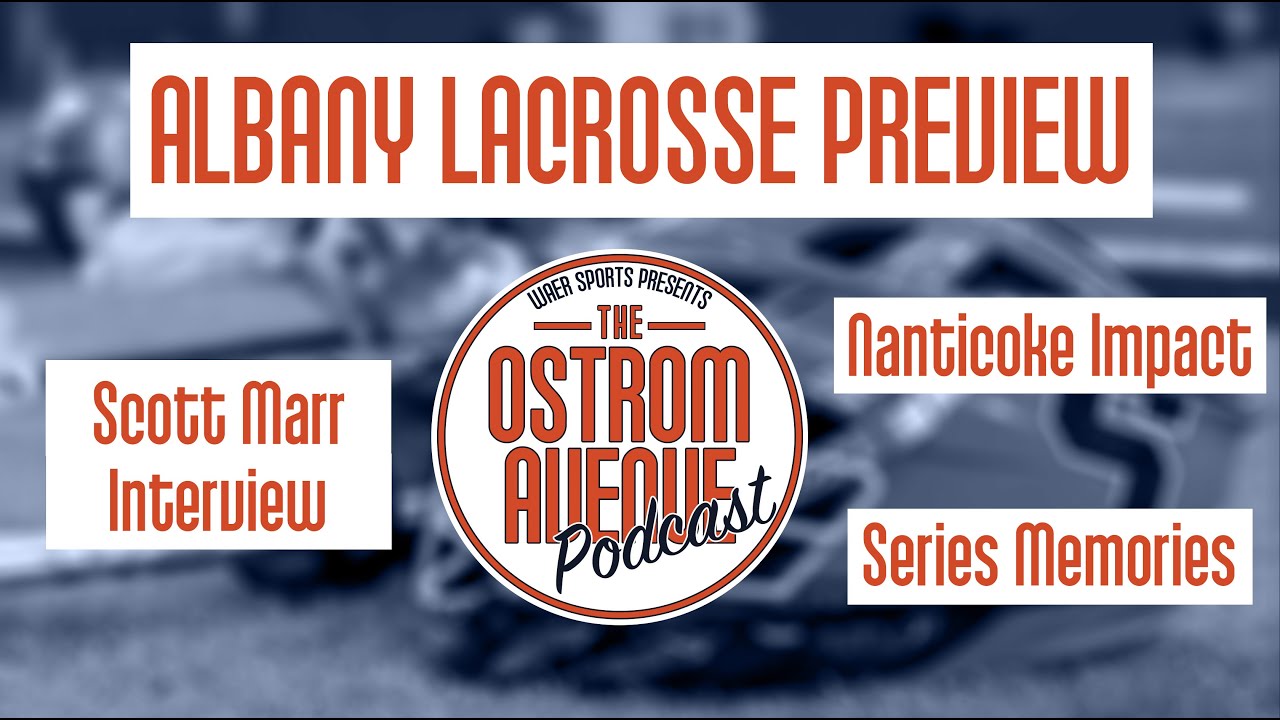 Albany Lacrosse Preview with Head Coach Scott Marr | Ostrom Episode 61