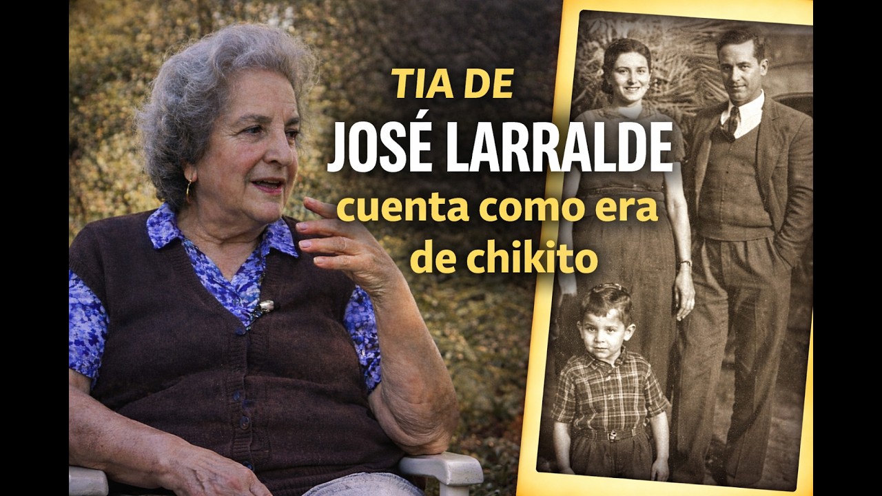 JOS&Eacute; LARRALDE, COMO ERA DE NI&Ntilde;O CONTADO POR SU TIA