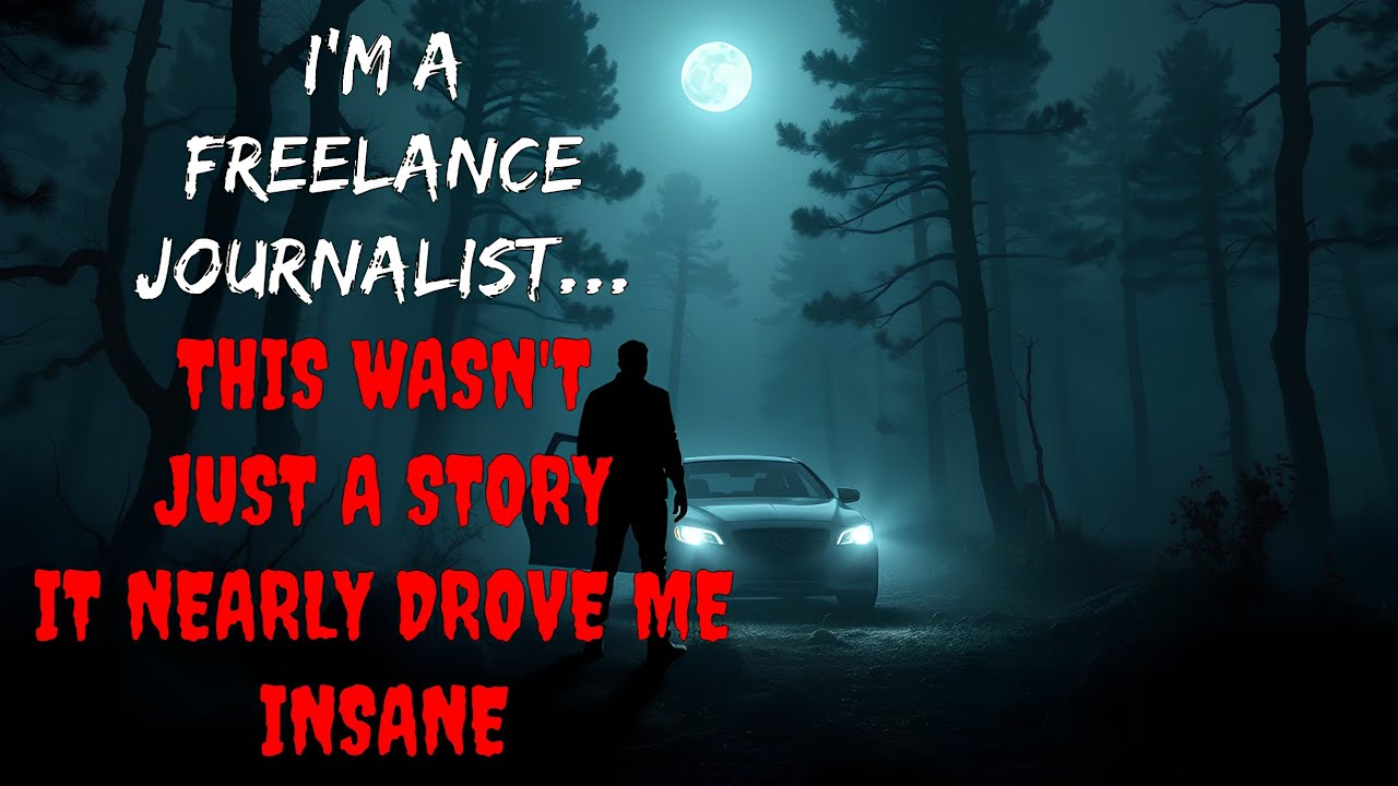 I'm a freelance journalist&hellip;This wasn&rsquo;t just a story. It nearly drove me insane! | Creepypasta