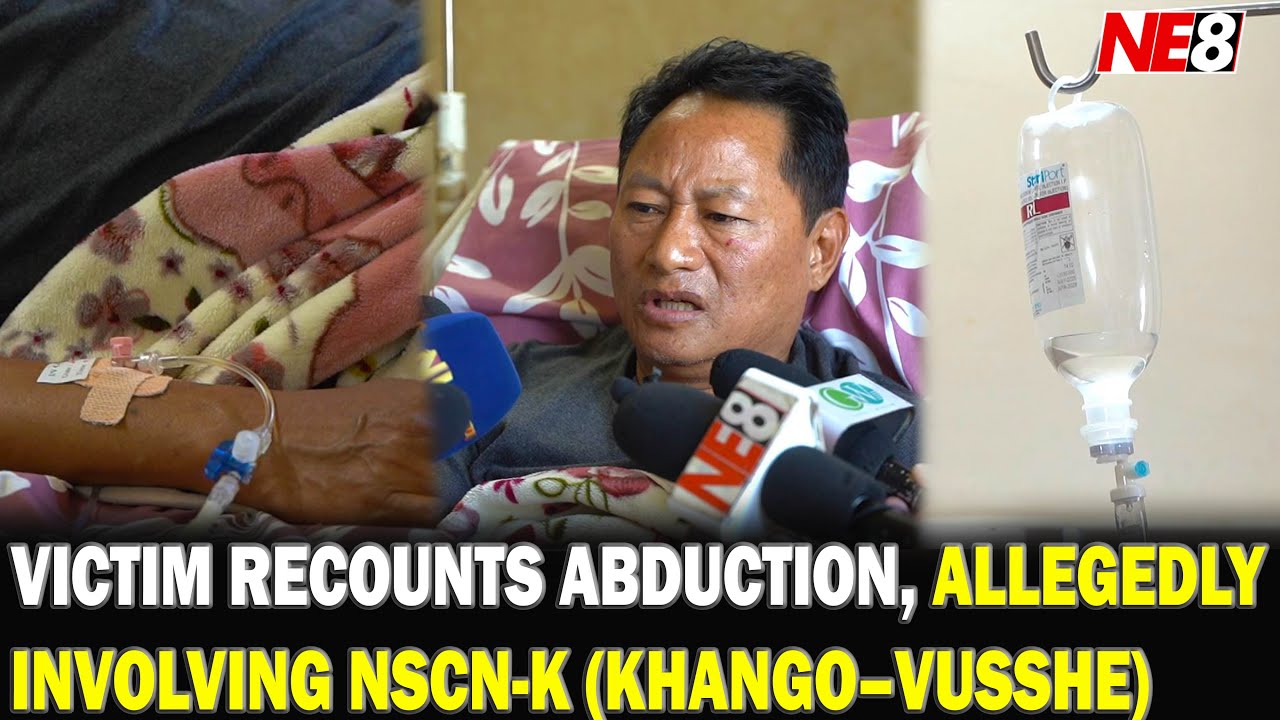 VICTIM RECOUNTS ABDUCTION, ALLEGEDLY INVOLVING NSCN-K (KHANGO–VUSSHE)