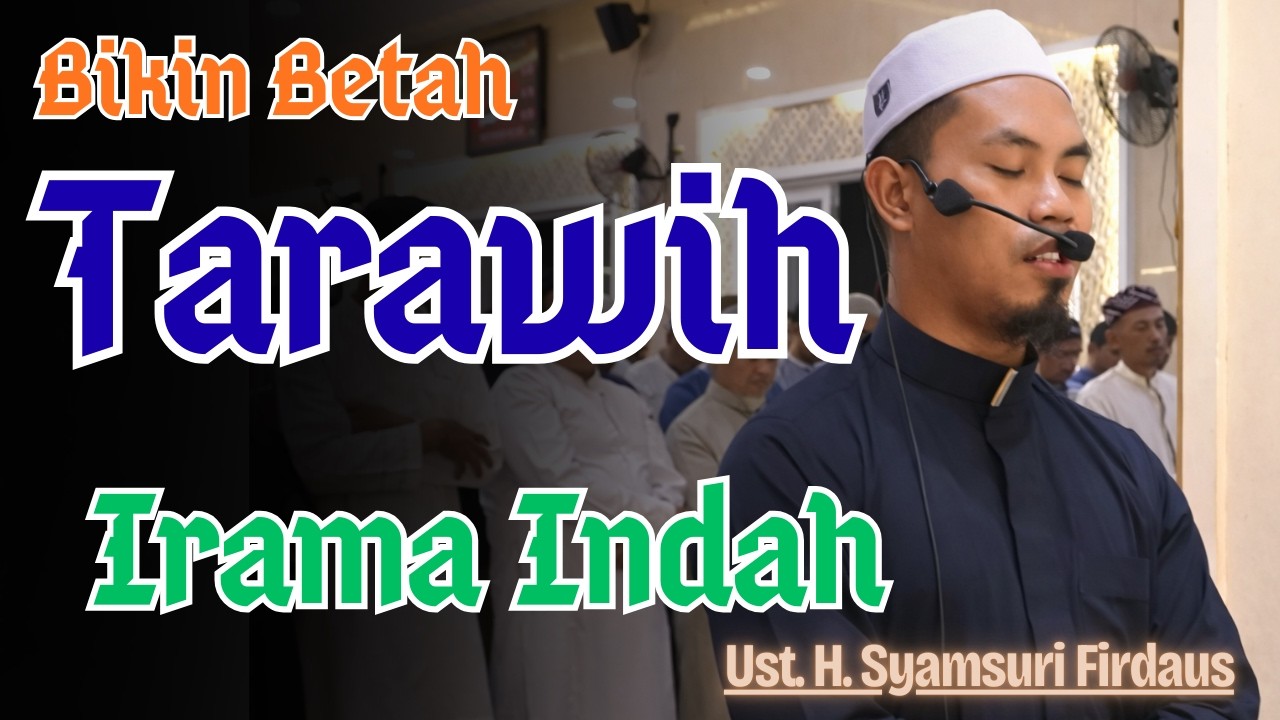 BIKIN TARAWIH BETAH | IRAMA INDAH UST H. SYAMSURI FIRDAUS TERBARU 2026 | QORI TERBAIK INDONESIA
