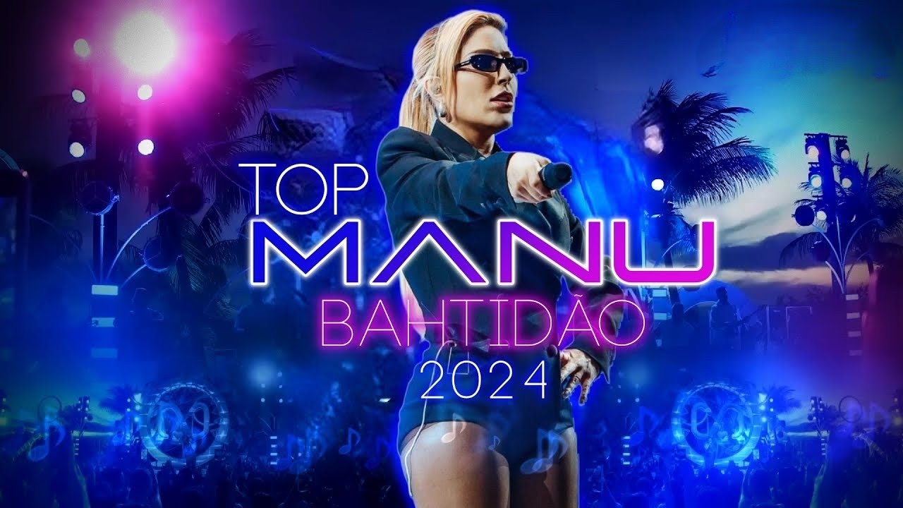Manu Bahtidão - só as melhores 2024