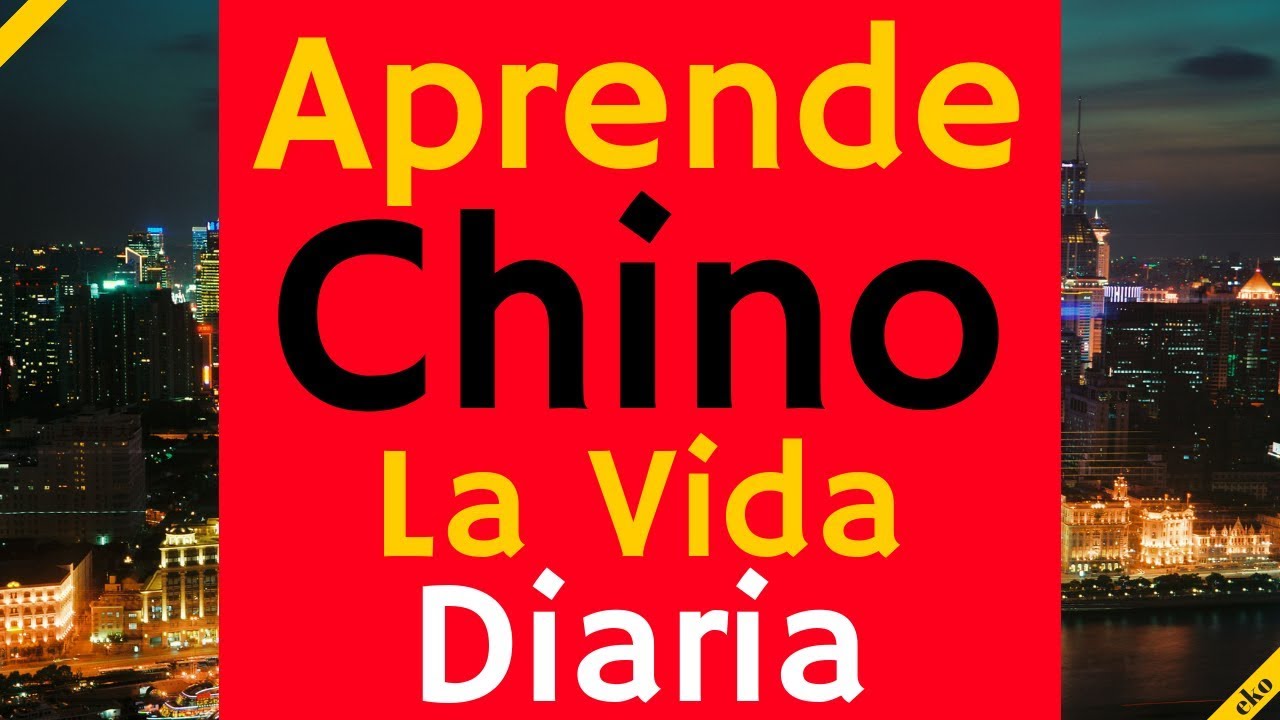 Aprende Chino Para La Vida Diaria 😎130 Frases Cotidianas en Chino 👍 Español  Chino