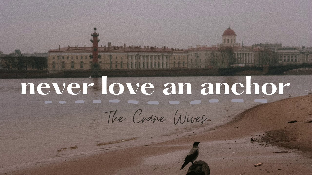 The Crane Wives - Never Love an Anchor (Lyrics)
