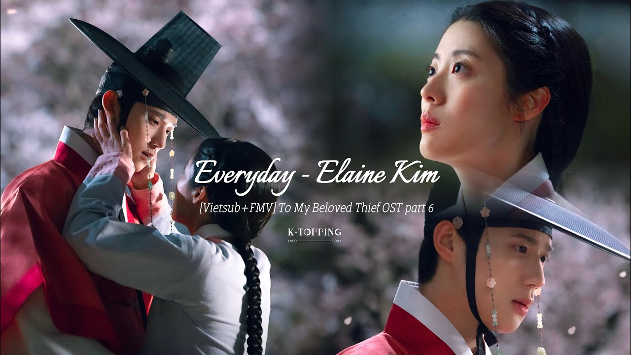 [Vietsub+FMV] Everyday - Elaine Kim (To My Beloved Thief OST part 6)