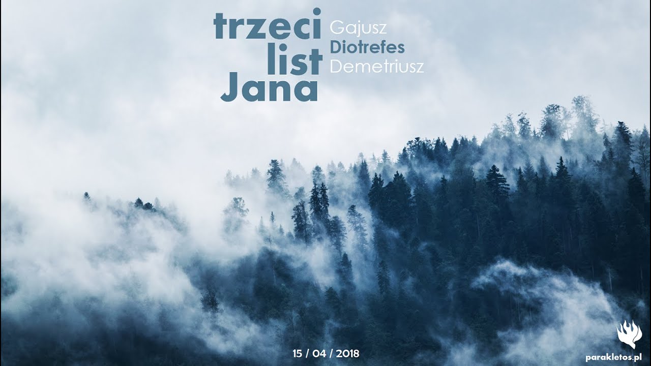 Trzeci List Jana. Diotrefes (2/3) || Wojciech Gajewski (15.04.2018)