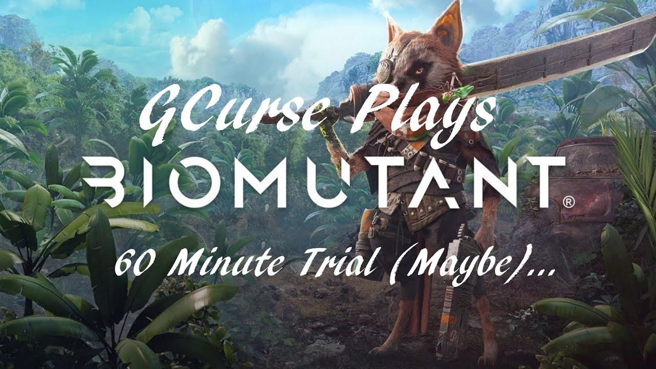 GCurse Tries Biomutant 60-Minute Trial (Maybe)...