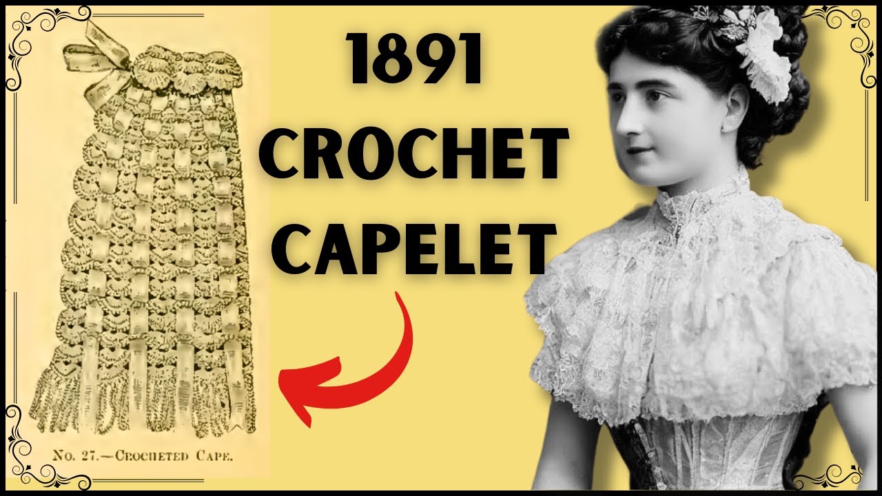 1891 Crochet Capelet  (Vintage Crochet Tutorial)