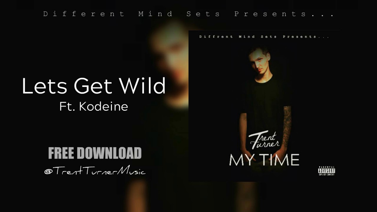 Trent Turner - Lets Get Wild ft. Kodeine