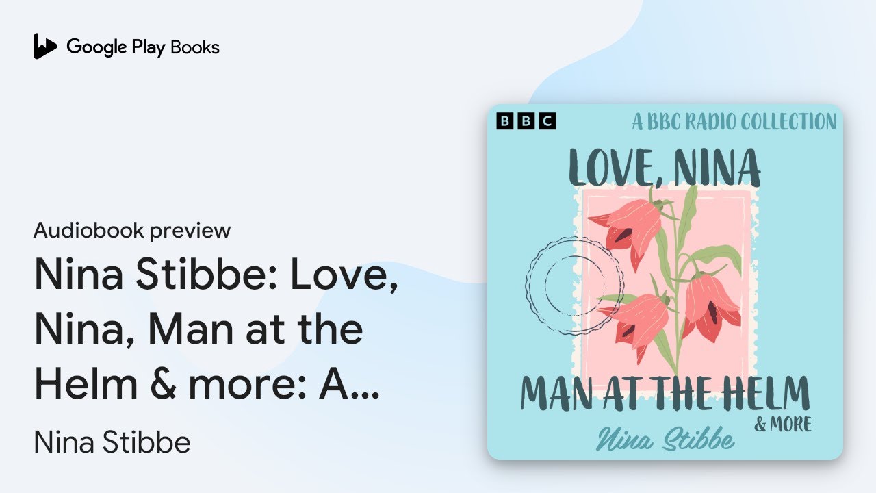 Nina Stibbe: Love, Nina, Man at the Helm &&hellip; by Nina Stibbe &middot; Audiobook preview