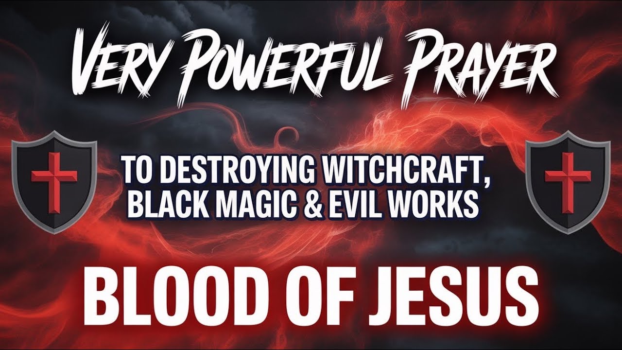 	This Blood of Jesus Prayer Destroys Witchcraft,Curses & Evil Attacks|Powerful Blood Of Jesus Prayer