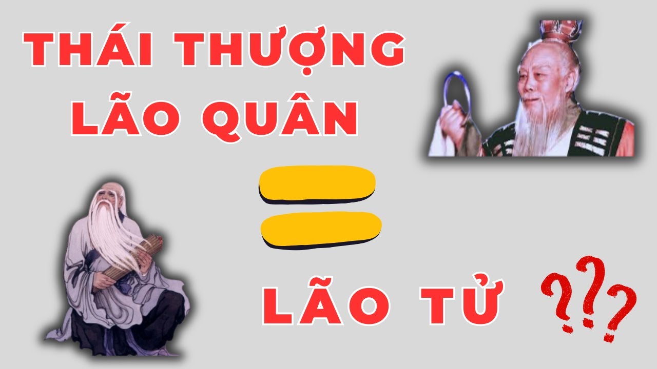 LÃO TỬ và THÁI THƯỢNG LÃO QUÂN: Hai hay Một? Sự thật khiến bạn ngỡ ngàng!