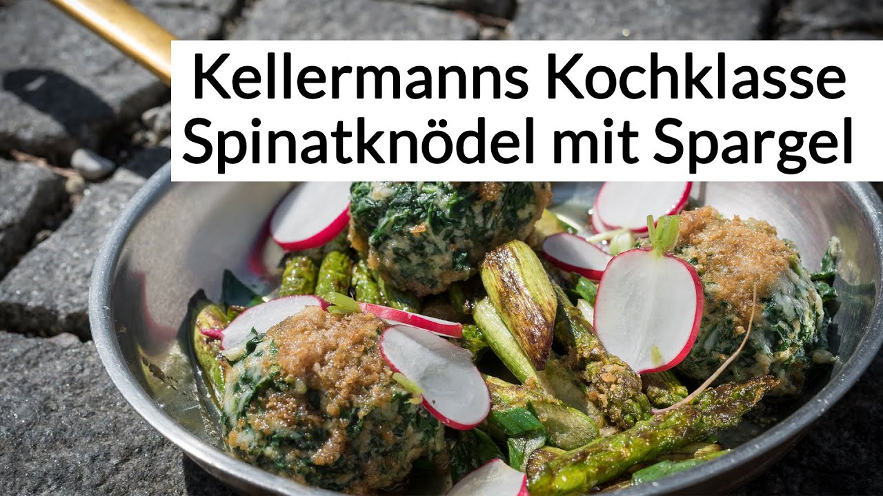 Besser kochen mit Kellermanns Kochklasse - Spinatknödel mit gebratenem Spargel-Lauch Ragout