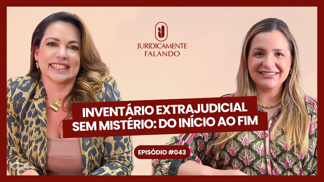 LAYLA RANGEL - INVENTÁRIO EXTRAJUDICIAL SEM MISTÉRIOS: DO INÍCIO AO FIM - #043