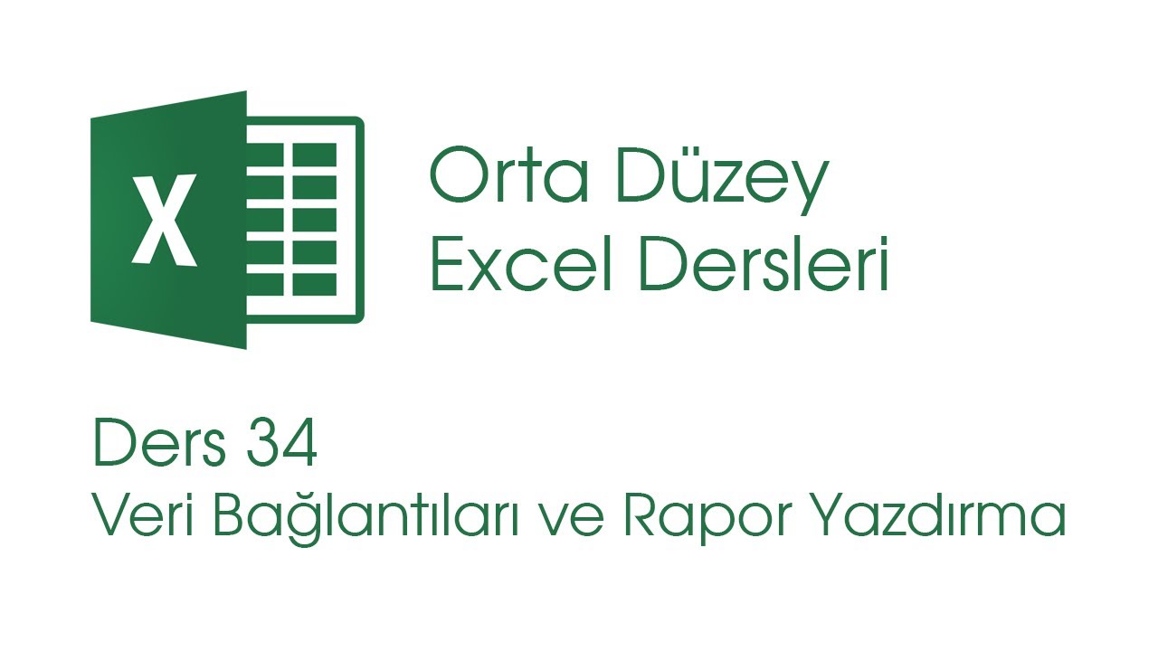 Veri Bağlantıları ve Rapor Yazdırma (Orta Düzey Excel Dersleri #34)