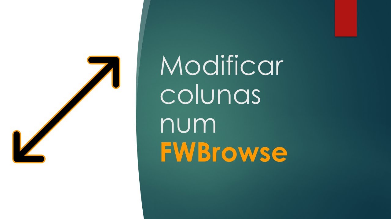Modificar colunas de uma FWBrowse já existente | Ti Responde 0224