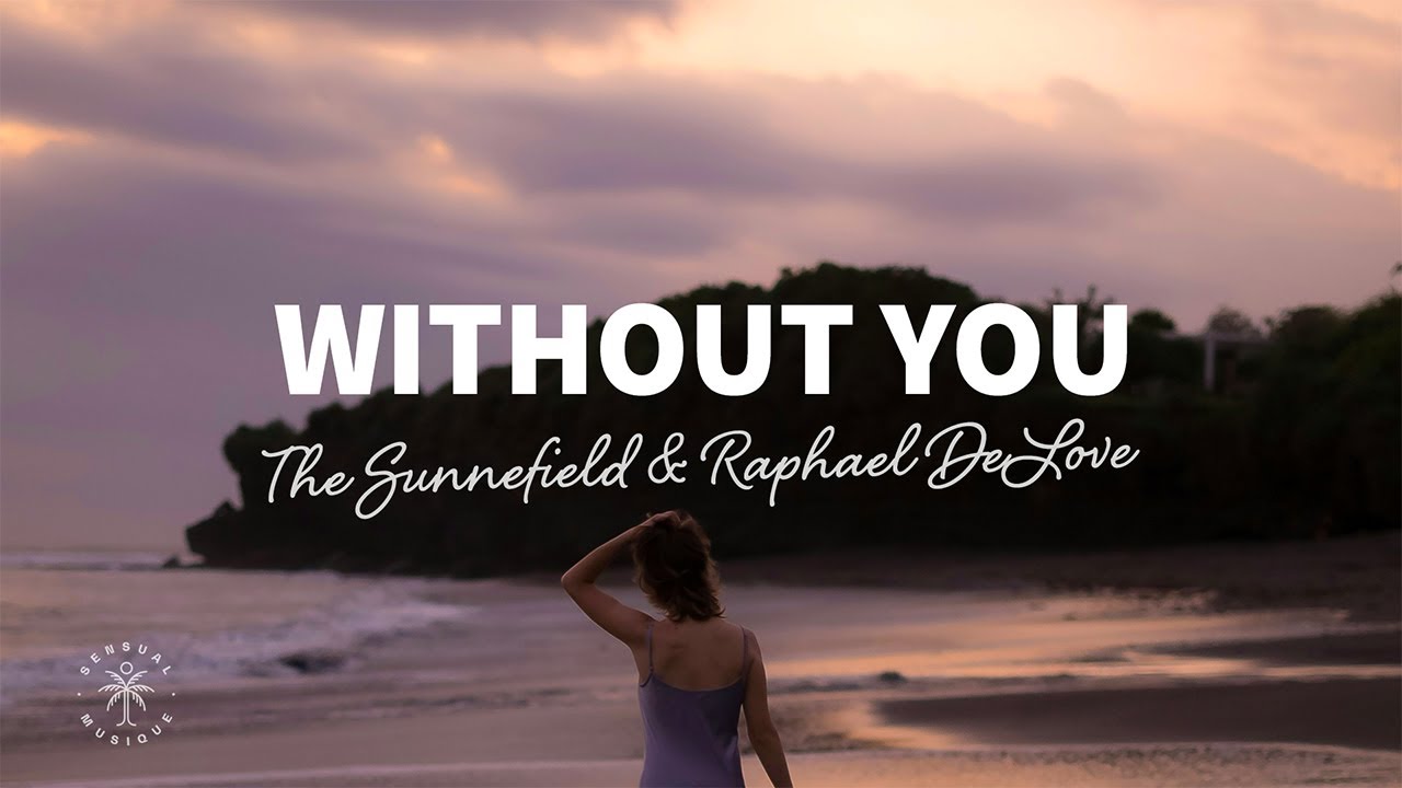 The Sunnefield & Raphael DeLove   Without You (Lyrics)
