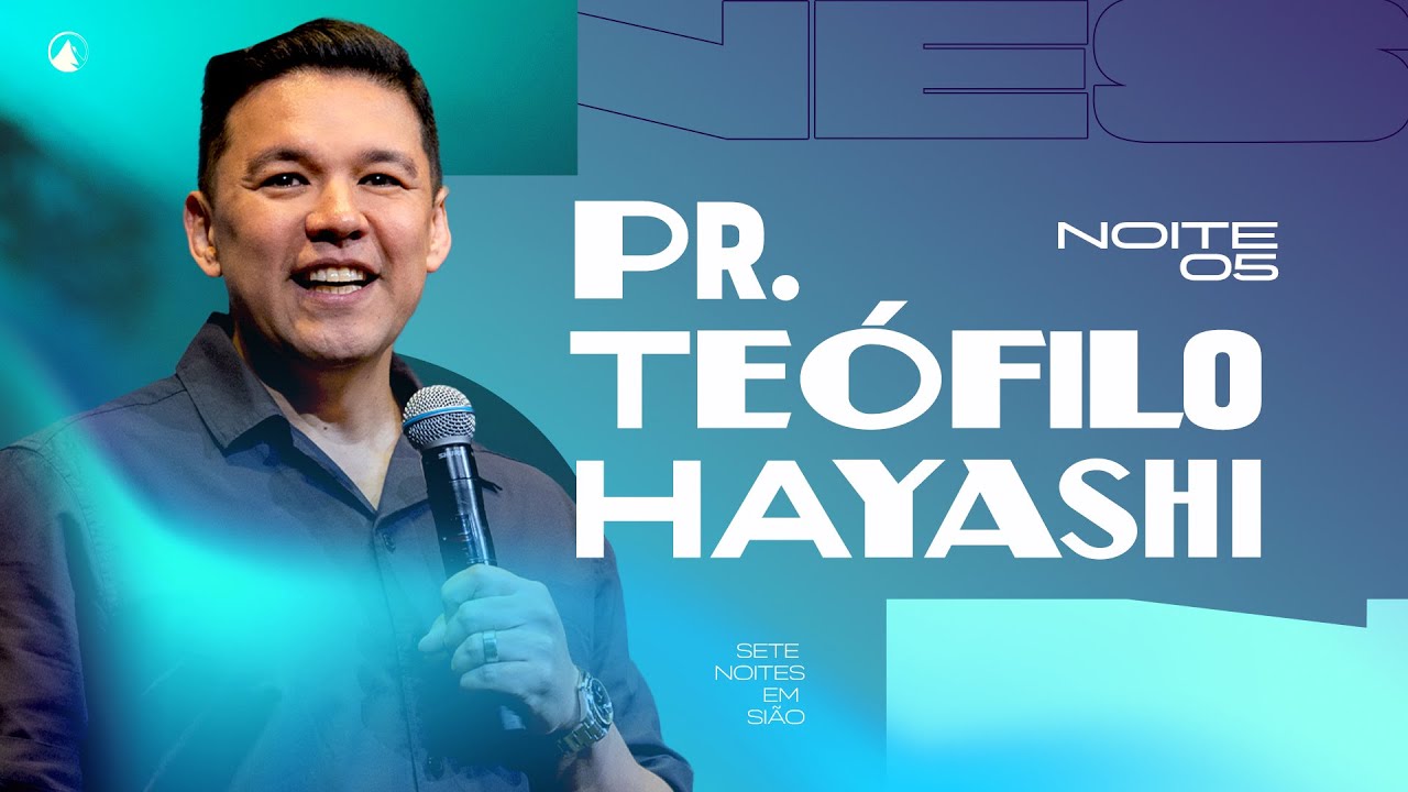 7NES - Noite 5 | Pr. Teófilo Hayashi |  Zion São Paulo