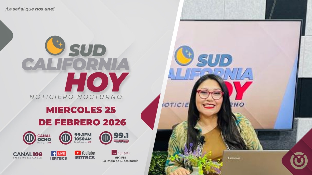 Sudcalifornia Hoy edición nocturna con Zarahí Hamburgo. - 25 de febrero 2026.