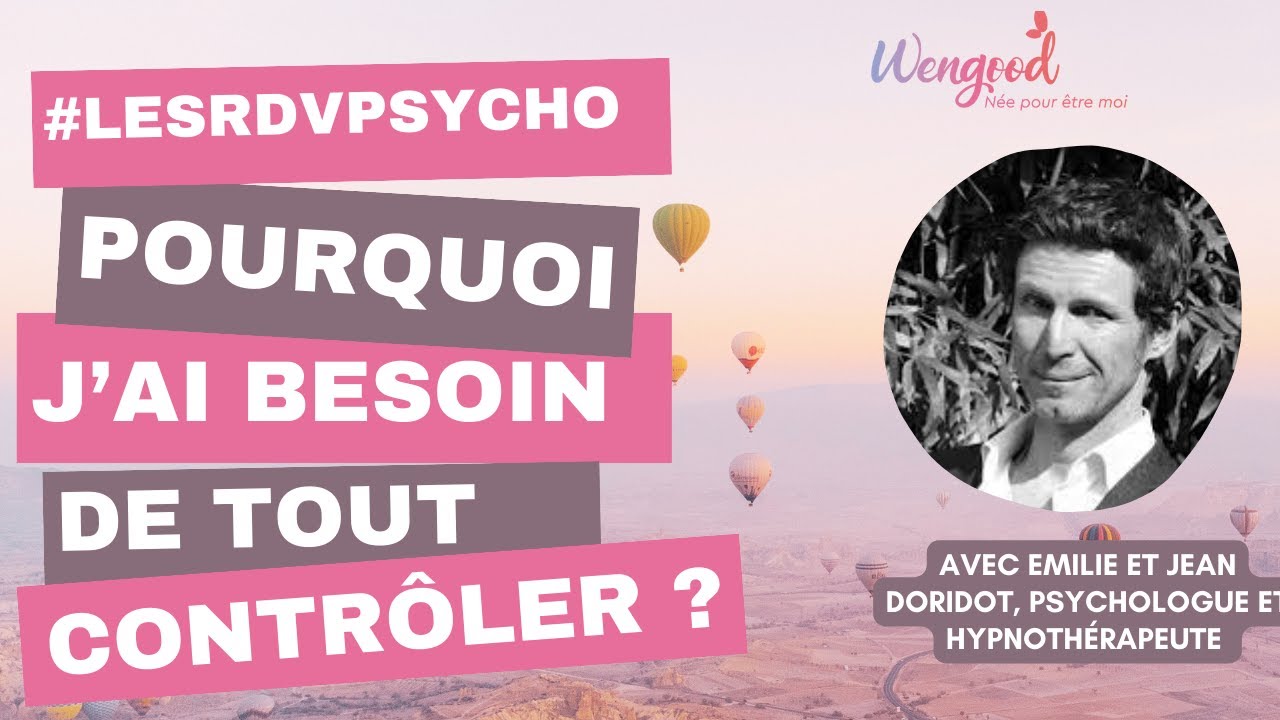 Pourquoi j'ai besoin de tout contrôler [ Dr JEAN DORIDOT, Psychologue et hypnothérapeute ] 🧠