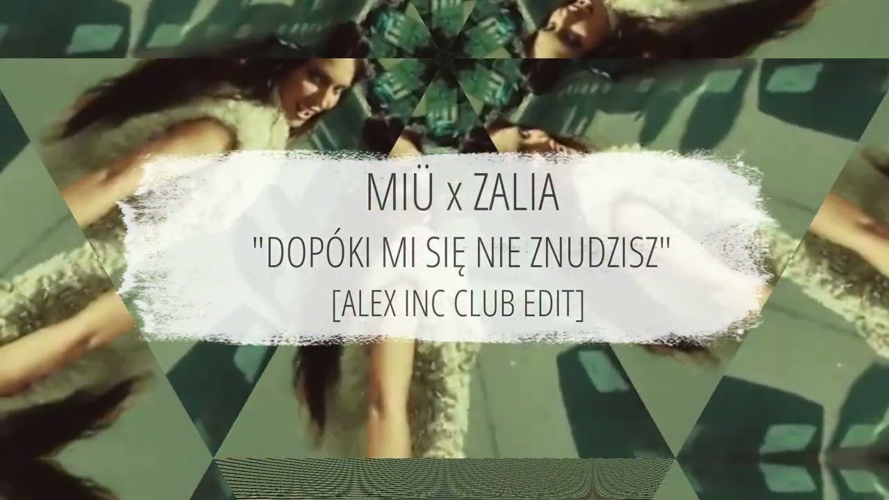 MIU x Zalia - Dopoki Mi Sie Nie Znudzisz [Alex Inc Club Edit]
