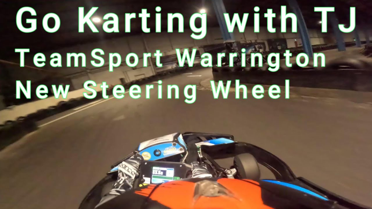 Go Karting with TJ TeamSport Warrington new steering wheel  full session