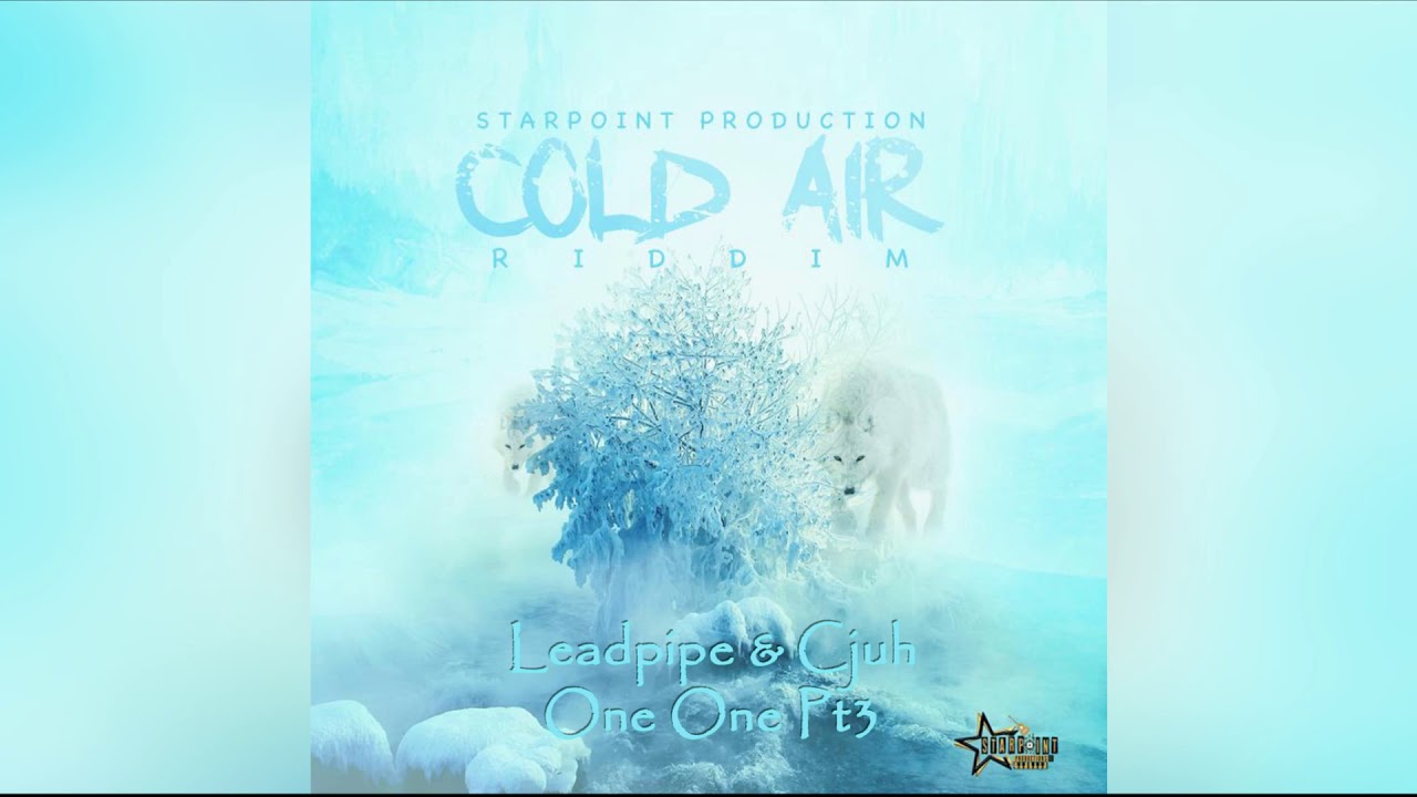 Leadpipe & Cjuh - One One Pt.3 ( Cold Air Riddim )