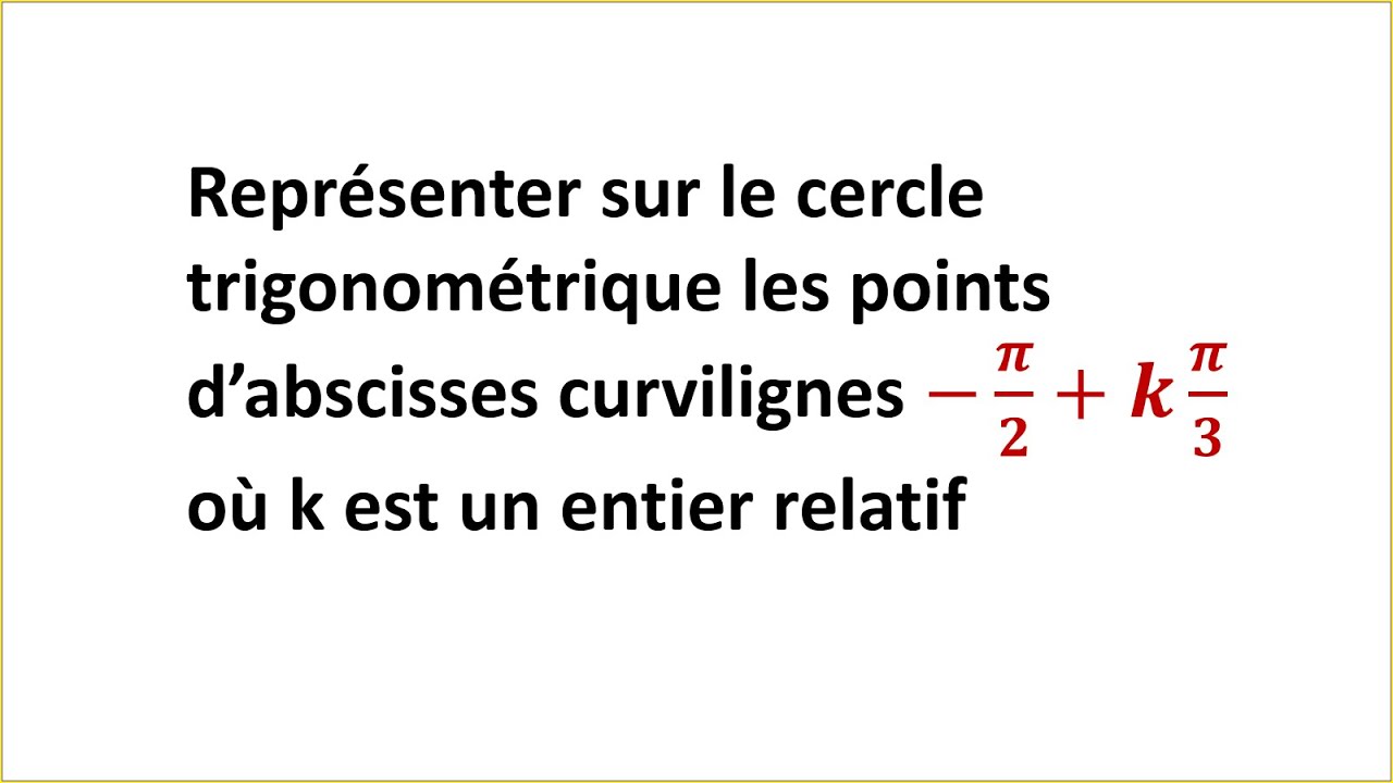 Représenter sur le cercle trigonométrique les points d’abscisses curvilignes −𝝅/𝟐+𝒌 𝝅/𝟑  - TCSF