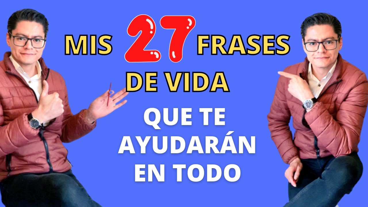 27 FRASES DE VIDA PARA TI