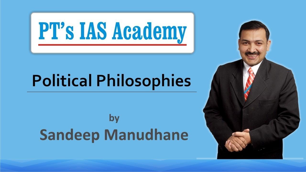 Political Philosophies - full lecture - PT's IAS Academy - Sandeep Manudhane sir