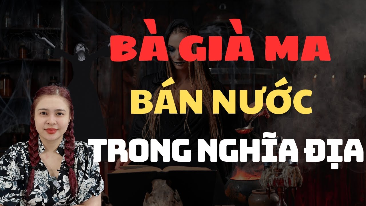 Chuyện Ma Thiên Như|698 - ĐI QUÉT MỘ GẶP BÀ GIÀ MA BÁN NƯỚC TRONG NGHĨA ĐỊA