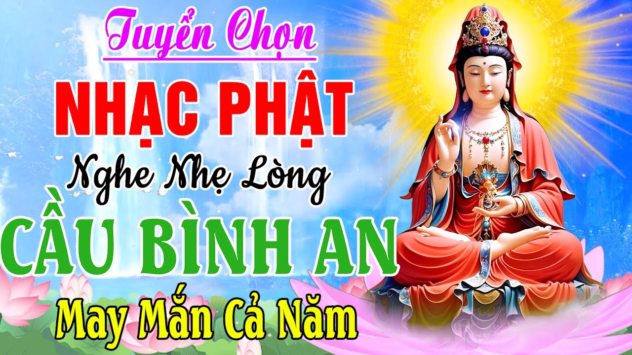 Nhạc Phật - LK Nhạc Phật Giáo Hay Nhất 2026 #108 Bài Cầu Nguyện Quan Âm #Nghe Bình An May Mắn Cả Năm