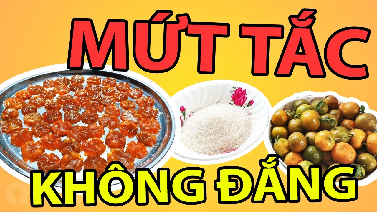 Tập 20: Cách Làm Mứt Tắc Ngon Dẻo Trong, Không Đắng Chuẩn Vị Ngày Tết