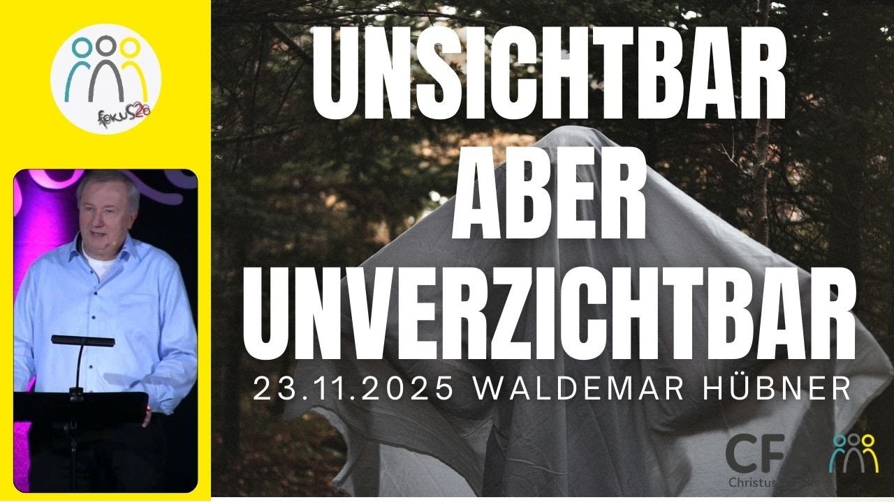 Predigt der CFA - Unsichtbar , aber unverzichtbar - Waldemar Hübner