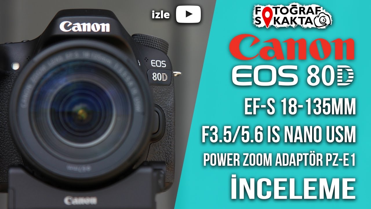 Canon 80D EF-S 18-135 IS USM ve PZ-E1 İnceleme - Fotoğraf Sokakta