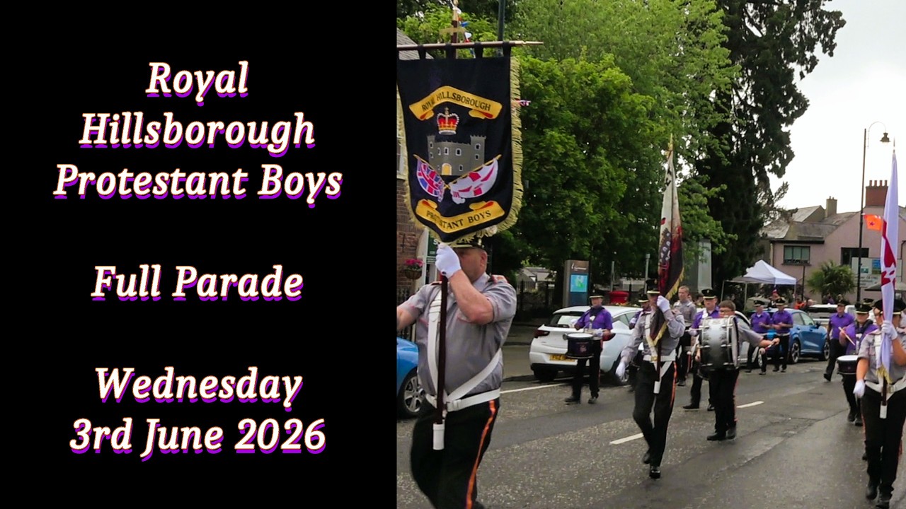 Royal Hillsborough Protestant Boys *FULL PARADE* 3rd June 2026