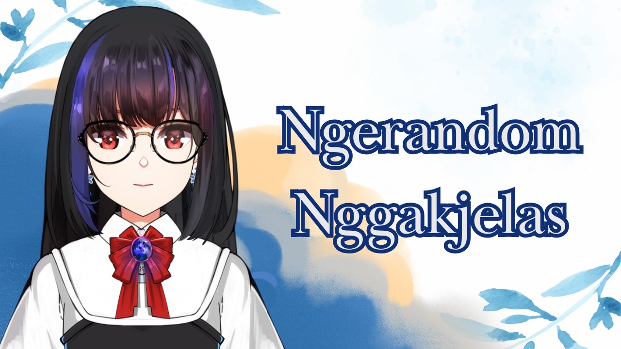 [Freetalk] Ngerandom Nggakjelas (VTuber Indonesia)