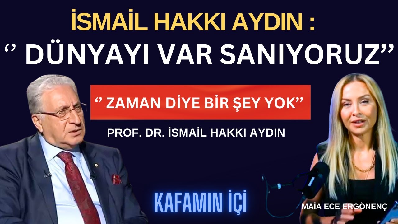 İsmail Hakkı Aydın : '' Algıladığımız gerçeklik bir yanılgıdır'' / Kafamın İçi