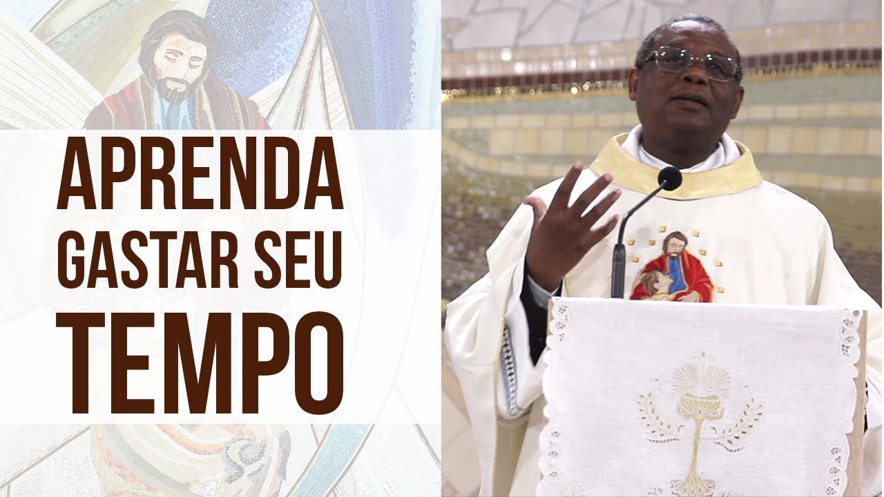 Aprenda gastar seu tempo - Pe. José Augusto (10/05/18)