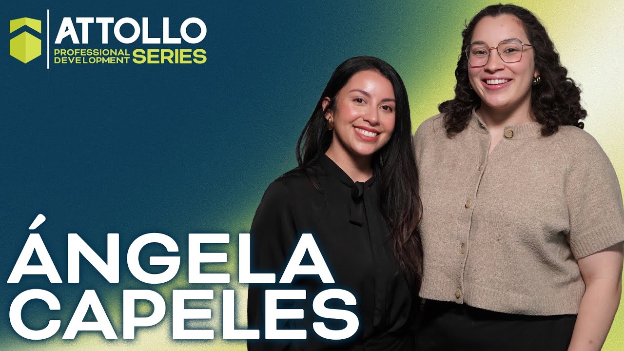 Attollo Professional Development Series: Ángela Capeles