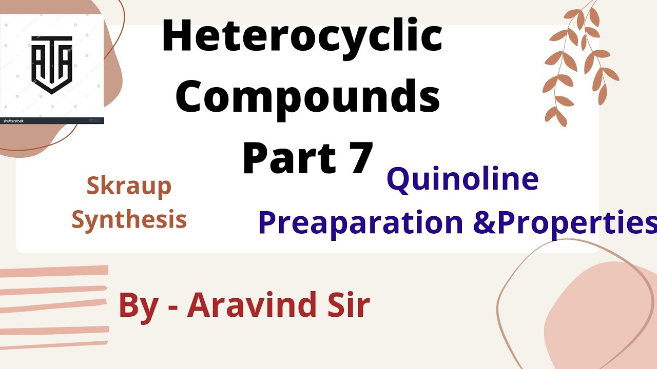Heterocyclics Part 7 l Quinoline l Skraup Synthesis l Properties l CUET l BHU BSc, MSc l Aravind Sir