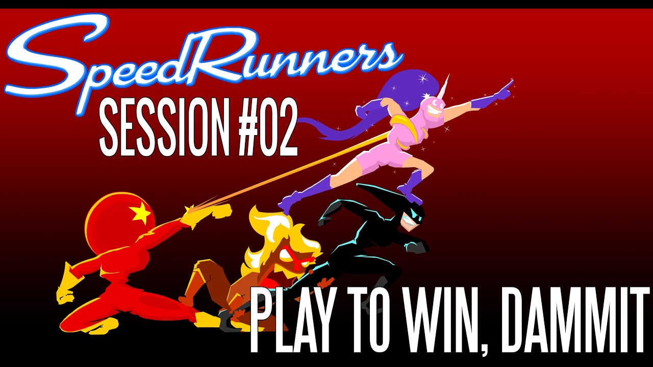 Speed Runners #02: PLAY TO WIN, DAMMIT!