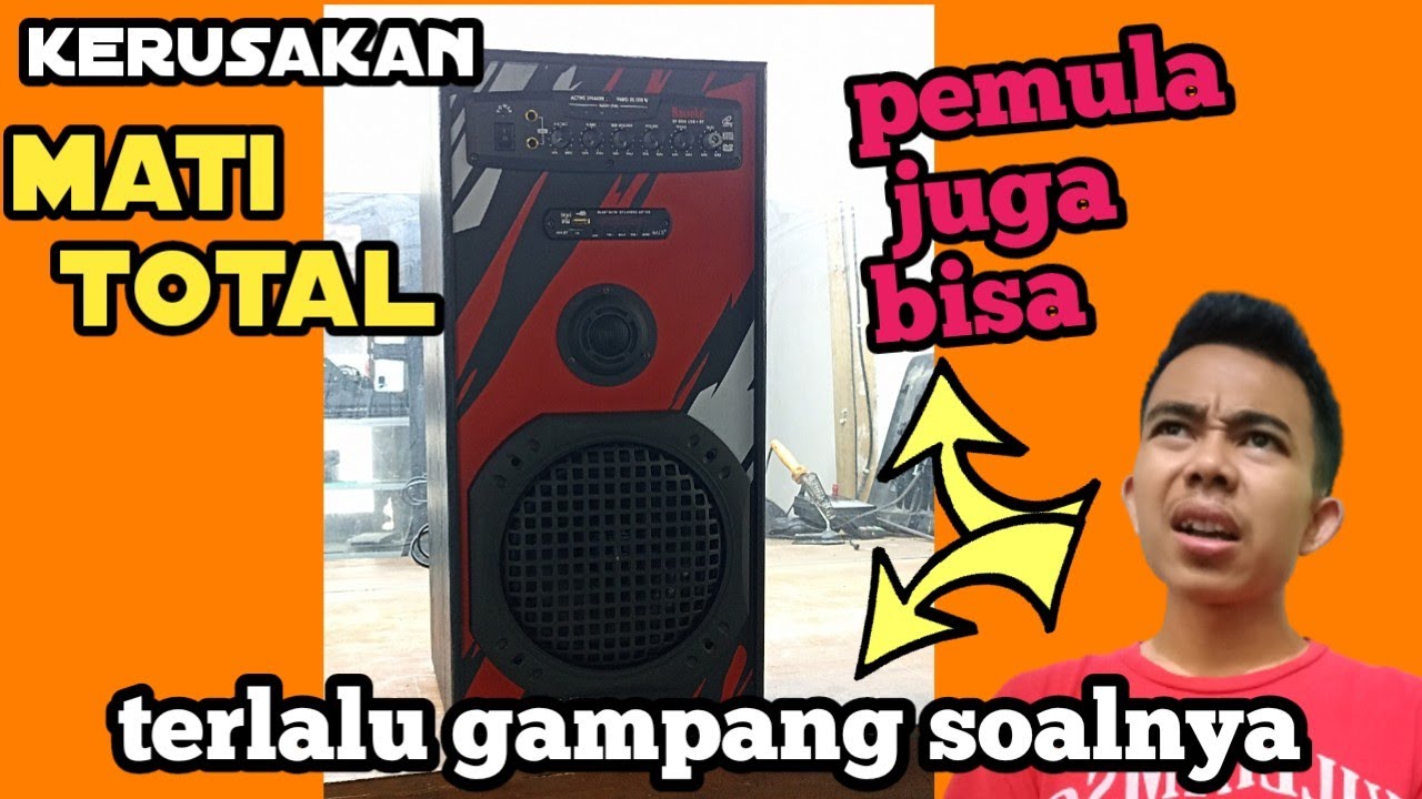 CARA MEMPERBAIKI SPEAKER AKTIV BASOKE MATI TOTAL