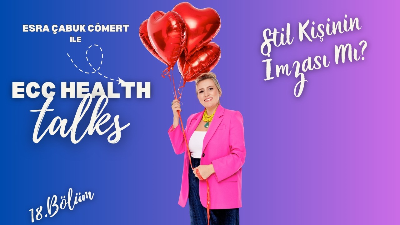 Stil Gerçekten Kişinin İmzası Mı? I Marka Danışmanı Aslı Watson I Ecc Health Talks 18.Bölüm